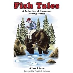 Fish Tales: A Collection of Humorous Fishing Stories: Alan Liere