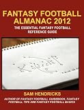 Fantasy Football Almanac 2012: The Essential Fantasy Football Reference Guide