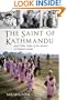 The Saint of Kathmandu: and Other Tales of the Sacred in Distant Lands