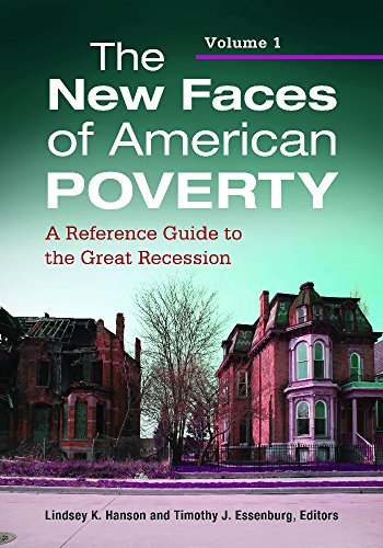 The New Faces of American Poverty: A Reference Guide to the Great Recession [2 volumes]: A Reference Guide to the Great Recession