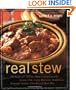 Real Stew: 300 Recipes for Authentic Home-Cooked Cassoulet, Gumbo, Chili, Curry, Minestrone, Bouillabaise, Stroganoff, Goulash, Chowder, and Much More (Non)