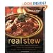 Real Stew: 300 Recipes for Authentic Home-Cooked Cassoulet, Gumbo, Chili, Curry, Minestrone, Bouillabaise, Stroganoff, Goulash, Chowder, and Much More (Non)