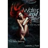 The Sea's Blessing (Water and Air: An Erotic Fairy Tale) ~ Leandra J. Piper