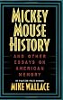 Mickey Mouse History and Other Essays on American Memory