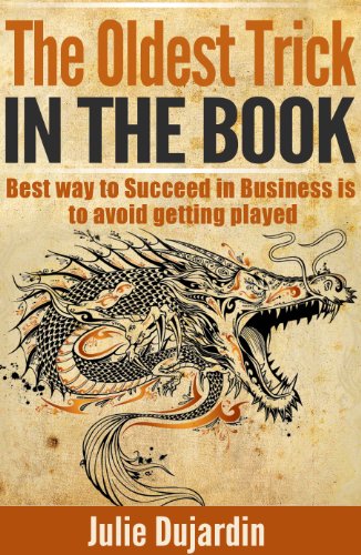 The Oldest Trick in the Book: Best way to Succeed in Business is to avoid getting played (Book of Revelations 1)