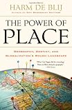 The Power of Place: Geography, Destiny, and Globalization's Rough Landscape