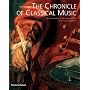 The Chronicle of Classical Music: An Intimate Diary of the Lives and Music of the Great Composers