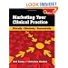 Marketing Your Clinical Practices: Ethically, Effectively, Economically, Fourth Edition