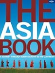 Lonely Planet The Asia Book 1st Ed.:...
