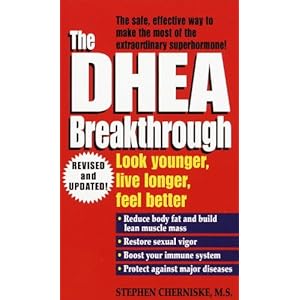 The DHEA Breakthrough: Look Younger, Live Longer, Feel Better