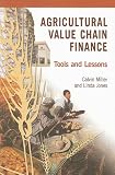 Agricultural Value Chain Finance: Tools and Lessons