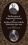 The Reception of Pragmatism in France & the Rise of Roman Catholic Modernism, 1890-1914