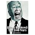 Alfred Hitchcock: The Icon Years by John William Law