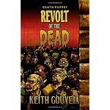 Revolt of the Dead: A Zombie Novel (Death Puppet Trilogy, Book One)by Keith Gouveia
