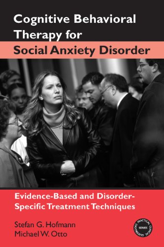 Cognitive Behavioral Therapy for Social Anxiety Disorder: Evidence-Based and Disorder-Specific Treatment Techniques (Practical Clinical Guidebooks)