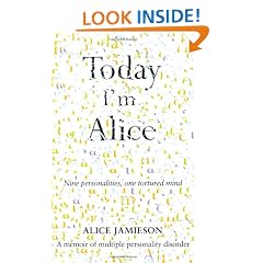 Today I'm Alice: Nine Personalities, One Tortured Mind