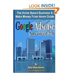 Google Adsense Advanced 2.0 Black And White Version: The Home Based Business & Make Money From Home Guide