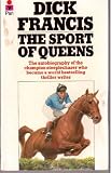 The sport of queens : the autobiography of Dick Francis