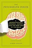 The Psychopath Inside: A Neuroscientists Personal Journey into the Dark Side of the Brain