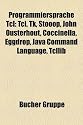 Programmiersprache TCL: TCL, TK, Stooop, John Ousterhout, Coccinella, Eggdrop, Java Command Language, Tcllib