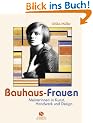 Bauhaus-Frauen - Meisterinnen in Kunst, Handwerk und Design