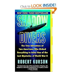 Shadow Divers: The True Adventure of Two Americans Who Risked Everything to Solve One of the Last Mysteries of World War II