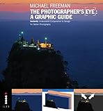 The photographer's eye : a graphic guide : instantly understand composition & design for better photography
