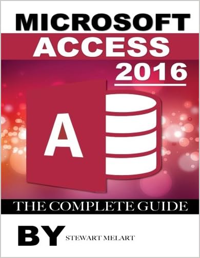 Microsoft Access 2016 The Complete Guide By StewartMelart