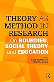 Theory as method in research : on Bourdieu, social theory and education