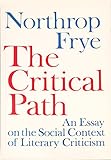 The critical path : an essay on the social context of literary criticism
