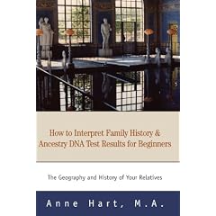How to Interpret Family History and Ancestry DNA Test Results for Beginners: The Geography and History of Your Relatives