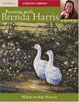 Painting with Brenda Harris, Volume 4: Gorgeous Gardens (Painting with Brenda Harris)