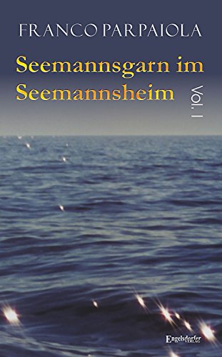 Seemannsgarn im Seemannsheim: Vol. I (German Edition)