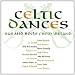 Celtic Dances: Jigs & Reels From Ireland