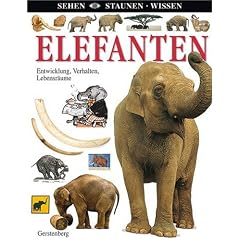 Elefanten: Entwicklungsgeschichte, Verhalten, Lebensr�ume