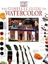 The Complete Guide to Watercolor