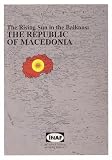 The Rising Sun In The Balkans: The Republic Of Macedonia