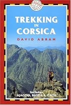 Trekking in Corsica: France Trekking Guides (includes Ajaccio, Bastia, and Calvi)