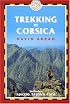 Trekking in Corsica: France Trekking Guides (includes Ajaccio, Bastia, and Calvi)