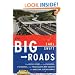The Big Roads: The Untold Story of the Engineers, Visionaries, and Trailblazers Who Created the American Superhighways