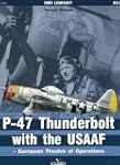 P-47 Thunderbolt with the USAAF - Eur...