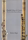 Rudall, Rose & Carte: The Art of the Flute in Britain.