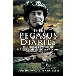 PEGASUS DIARIES, THE: The Private Papers of Major John Howard DSO book cover