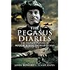 The Pegasus Diaries: The Private Papers of Major John Howard DSO