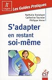 S'adapter en restant soi-m�me : Comment d�cider ce qui est juste pour soi