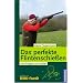 Das perfekte Flintenschie�en: Anschlagen und zielen