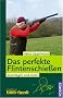 Das perfekte Flintenschie�en: Anschlagen und zielen