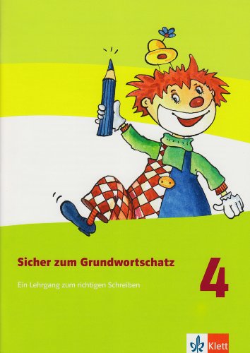 Klett Sicher zum Grundwortschatz. Ein Lehrgang zum richtigen Schreiben. Arbeitsheft 4. Schuljahr