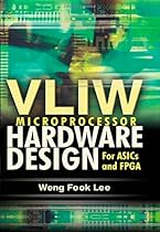 VLIW Microprocessor Hardware Design: On ASIC and FPGA VLIW Microprocessor Hardware Design: On ASIC and FPGA