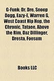 G-Funk: Dr. Dre, Snoop Dogg, Eazy-E, Warren G, West Coast Hip Hop, the Chronic, Tataee, Above the Rim, Daz Dillinger, Dresta, Snoop Dogg